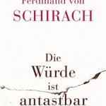 von Schirach - Die Würde ist antastbar