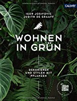 Wohnen in Gr&uuml;n: Dekorieren und stylen mit Pflanzen