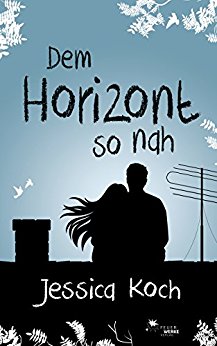 Dem Horizont so nah (Die Danny-Trilogie 1) von [Koch, Jessica]
