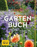 Das gro&szlig;e GU Gartenbuch: Das Standardwerk f&uuml;r jeden Gartenliebhaber (GU Sonderleistung Garten)