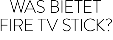 Was bietet Fire TV Stick