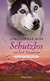 Schutzlos am Red Mountain: Alaska Wilderness