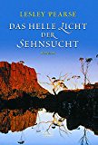 Das helle Licht der Sehnsucht: Roman (Allgemeine Reihe. Bastei L&uuml;bbe Taschenb&uuml;cher)