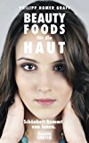 Beauty Foods f&uuml;r die Haut: Sch&ouml;nheit kommt von innen.