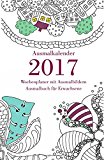Ausmalkalender 2017 - Wochenplaner mit Ausmalbildern: Ausmalbuch f&uuml;r Erwachsene