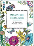 Zencolor: Mein Jahr: 52 Wochen zum Ausmalen & Planen