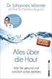 Alles &uuml;ber die Haut: Wie Sie gesund und nat&uuml;rlich sch&ouml;n bleiben