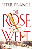 Die Rose der Welt: Roman
