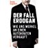 Der Fall Erdogan: Wie uns Merkel an einen Autokraten verkauft